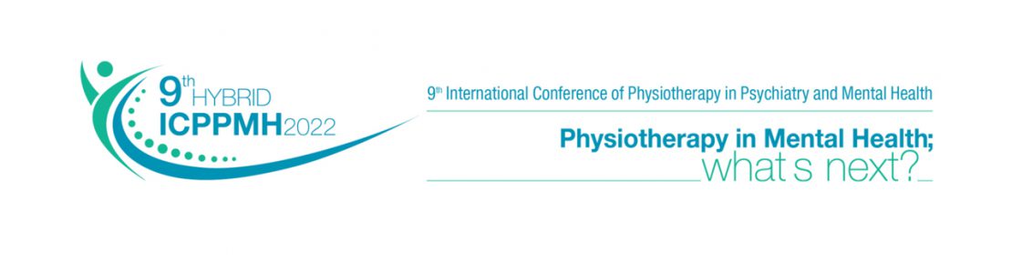 9th International Conference of Physiotherapy in Psychiatry & Mental Health. “Physiotherapy in mental health; What’s next?”